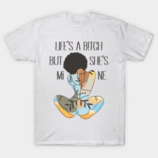 Life's A B!tch But T-Shirt